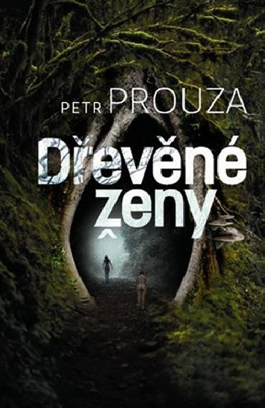 Dřevěné ženy - Petr Prouza