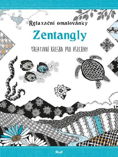 Relaxan omalovnky: Zentangly - Kreativn kresba pro kadho - Ikar