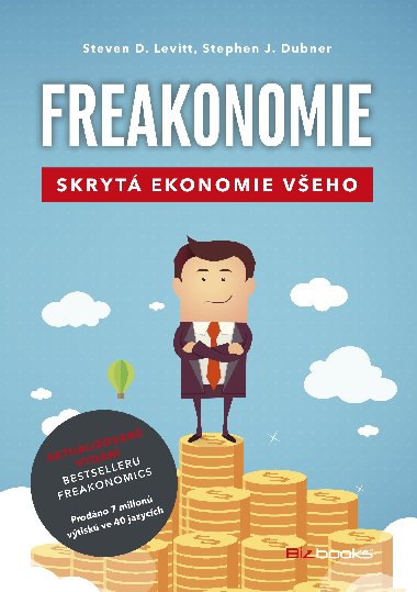 Freakonomie - Skryt ekonomie veho - Steven D. Levitt; Stephen J. Dubner
