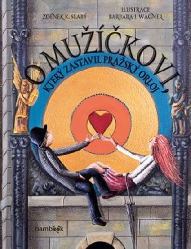 O mukovi, kter zastavil prask orloj - Zdenk K. Slab; Barbara Issa Wagner