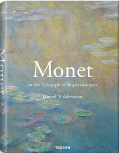 Monet or The Triumph of Impressionism - Daniel Wildenstein