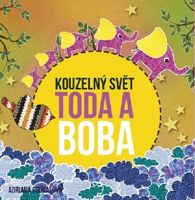 Kouzeln svt Toda a Boba - Adriana Soukalov