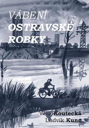 Vben ostravsk robky - Vra Kouteck, Ludvk Kunc