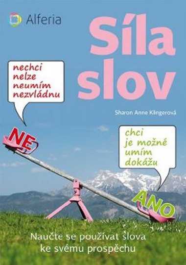 Síla slov - Naučte se používat slova ku svému prospěchu - Sharon Anne Klingler