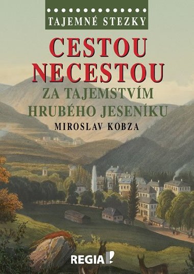 Cestou necestou za tajemstvm Hrubho Jesenku - Tajemn stezky - Miroslav Kobza