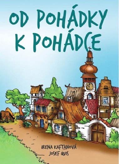 Od pohdky k pohdce - Irena Kaftanov; Josef Quis