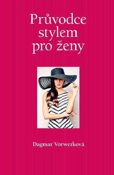 Průvodce stylem moderní ženy - Dagmar Vorwerková