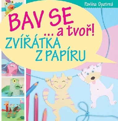 Zvtka z papru - Bav se... a tvo! - Pavlna Opatrn