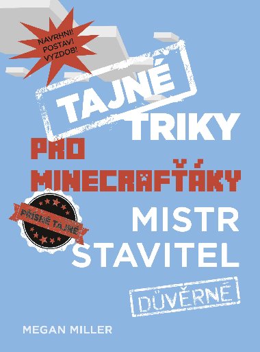 Tajn triky pro Minecrafky Mistr stavitel - Megan Miller