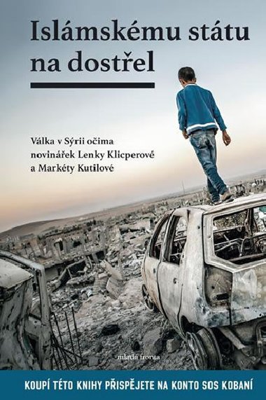 Islmskmu sttu na dostel - Vlka v Srii oima novinek Lenky Klicperov a Markty Kutilov - Lenka Klicperov; Markta Kutilov