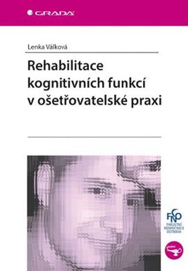 Rehabilitace kognitivnch funkc v oetovatelsk praxi - Lenka Vlkov