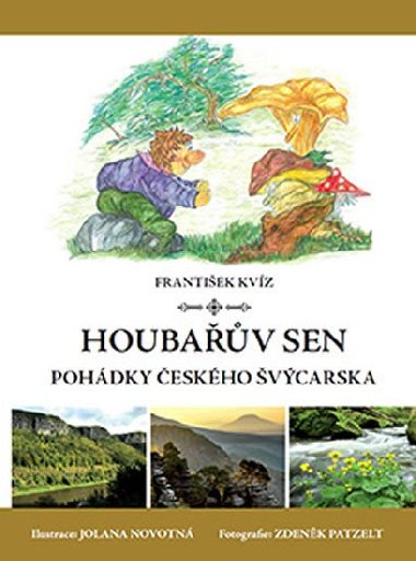Houbařův sen - Pohádky Českého Švýcarska - František Kvíz