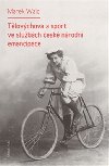 Tlovchova a sport ve slubch esk nrodn emancipace - Marek Waic