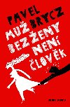Mu bez eny nen lovk - Pavel Brycz