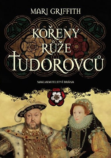 Kořeny růže Tudorovců - Mari Griffith