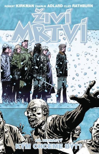 Živí mrtví 15 - Kým chceme být? - Robert Kirkman