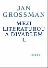 Mezi literaturou a divadlem I. - Jan Grossman