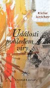 Udlosti pohledem vry - Michal Altrichter