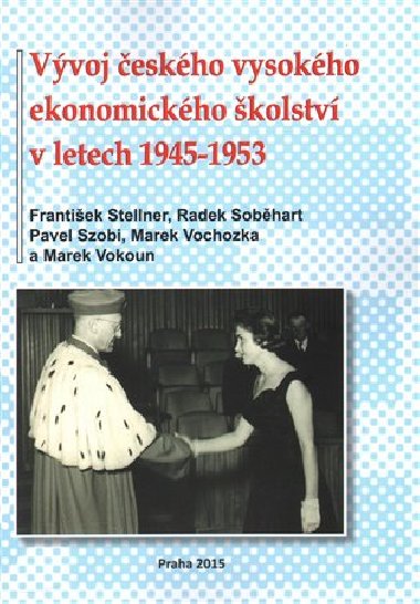 Vvoj eskho vysokho ekonomickho kolstv - Radek Sobhart,Frantiek Stellner,Pavel Szobi,Marek Vochozka,Marek Vokoun
