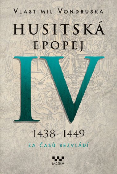 Husitská epopej IV. 1438 -1449 - Za časů bezvládí - Vlastimil Vondruška