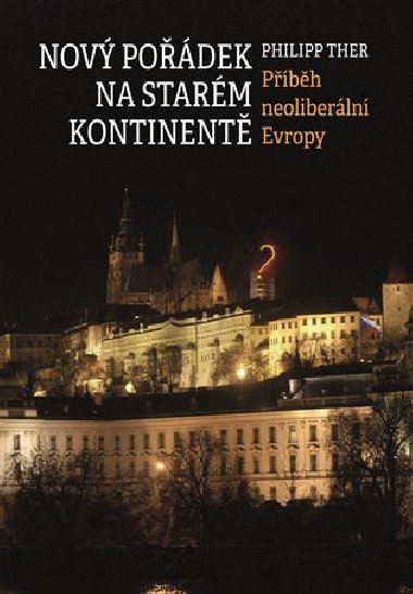 Nov podek na starm kontinent - Pbh neoliberln Evropy - Philipp Ther