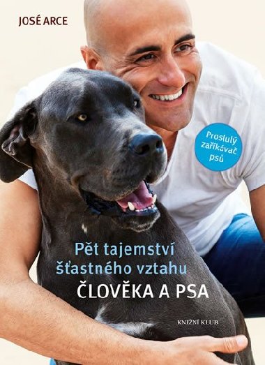 Pt tajemstv astnho vztahu lovka a psa - Jos Arce