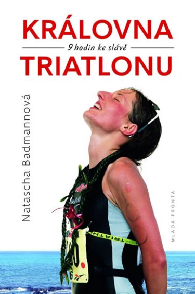 Krlovna triatlonu - Natascha Badmannov