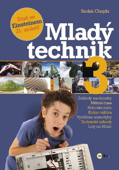 Mlad technik 3 - Sta se Eisteinem 21. stolet! - Radek Chajda