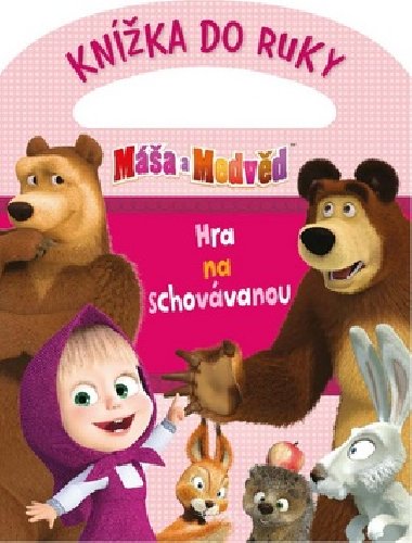 Ma a medvd Knka do ruky Hra na schovvanou - Egmont