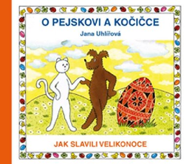 O pejskovi a kočičce - Jak slavili Velikonoce - Jana Uhlířová