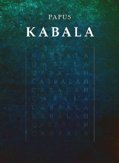 Kabala Praktick kabala, kabala a magie, invokace - Grard Encausse Papus