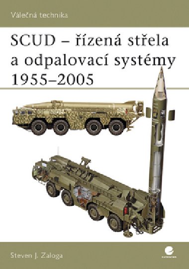 Scud- zen stela a odpalovac systmy 1955 - 2005 - Steven J. Zaloga
