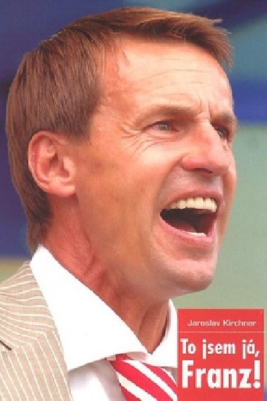 To jsem já, franz! - František Straka; Jaroslav Kirchner