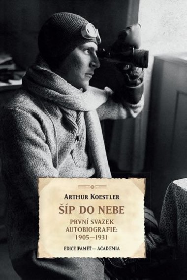 p do nebe - Prvn svazek autobiografie: 1905-1931 - Arthur Koestler