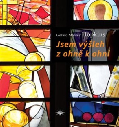 Jsem vleh z ohn k ohni - Gerard Manley Hopkins