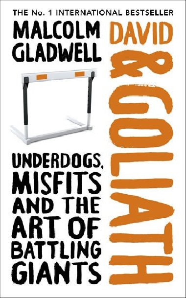 David and Goliath: Underdogs, Misfits and the Art of Battling Giants - Gladwell Malcolm