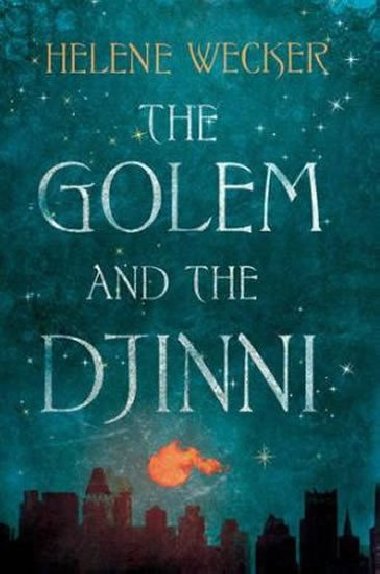 The Golem and the Djinni - Weckerová Helene