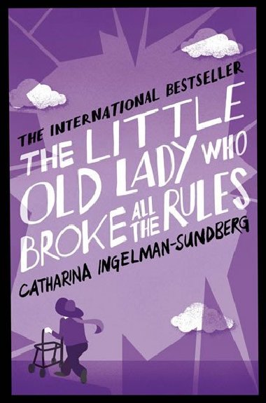 The Little Old Lady Who Broke All the Rules - Catharina Ingelman-Sundbergov