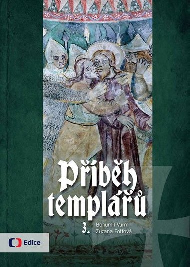 Příběh templářů 3. - Bohumil Vurm; Zuzana Foffová