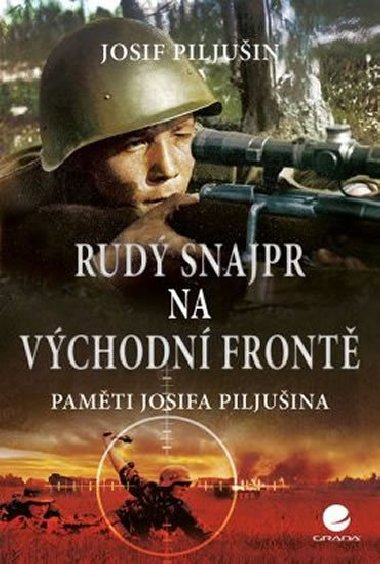 Rudý snajpr na východní frontě - Paměti Josifa Piljušina - Josef Piljušin