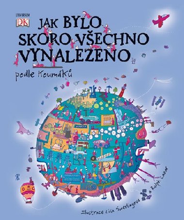 Jak bylo skoro vechno vynalezeno podle Koumk - Jilly MacLeodov