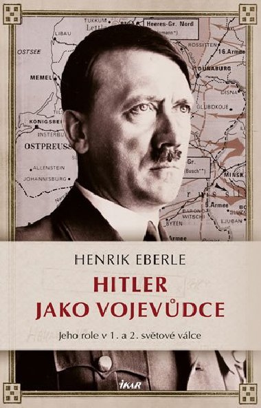 Hitler jako vojevůdce - Henrik Eberle