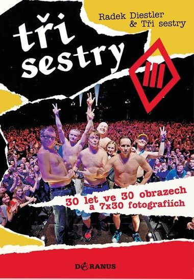 Ti sestry - 30 let ve 30 obrazech a 7x30 fotografich - Radek Diestler