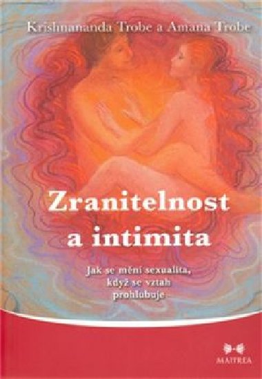 Zranitelnost a intimita - Amana Trobe; Krishnananda Trobe