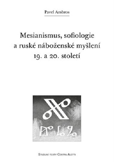 Mesianismus, sofiologie a rusk nboensk mylen 19. a 20. stolet - Pavel Ambros