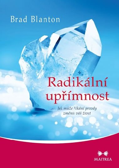 Radikln upmnost - Jak me kn pravdy zmnit v ivot - Brad Blanton