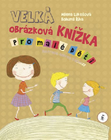 Velk obrzkov knka pro mal dti - Bohumil ha; Milena Lukeov