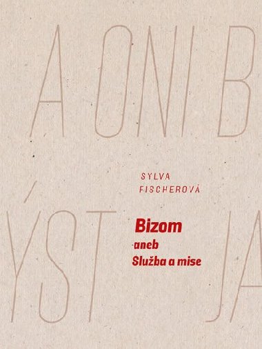Bizom aneb Sluba a mise - Sylva Fischerov