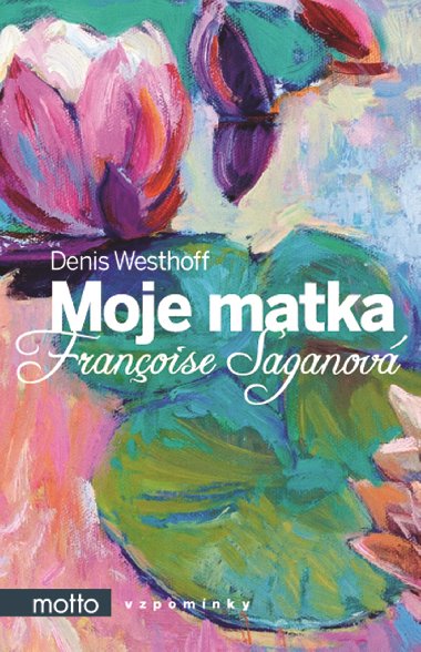Moje matka Françoise Saganová - 