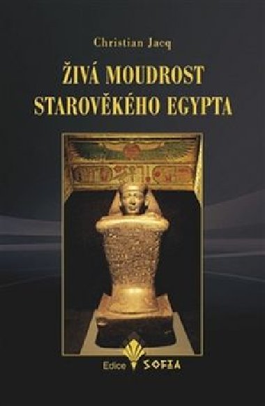 Živá moudrost starověkého Egypta - Christian Jacq